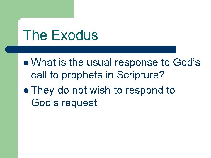 The Exodus l What is the usual response to God’s call to prophets in