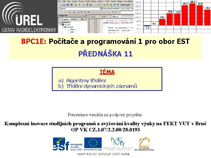 BPC 1 E: Počítače a programování 1 pro obor EST PŘEDNÁŠKA 11 TÉMA a)