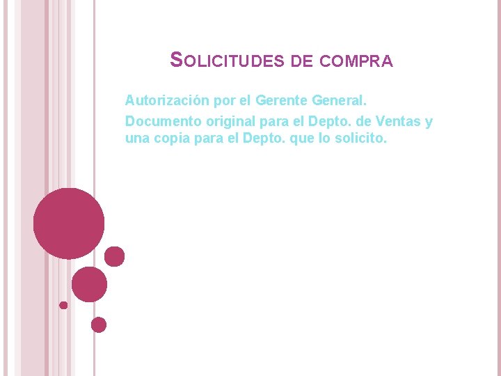 SOLICITUDES DE COMPRA Autorización por el Gerente General. Documento original para el Depto. de SOLICITUDES DE COMPRA Autorización por el Gerente General. Documento original para el Depto. de