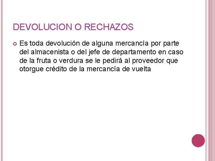 DEVOLUCION O RECHAZOS Es toda devolución de alguna mercancía por parte del almacenista o DEVOLUCION O RECHAZOS Es toda devolución de alguna mercancía por parte del almacenista o