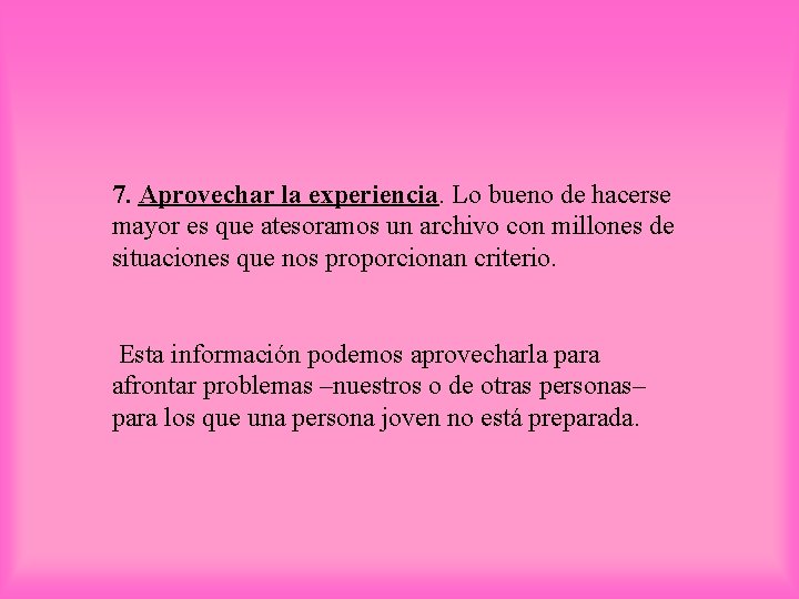 7. Aprovechar la experiencia. Lo bueno de hacerse mayor es que atesoramos un archivo