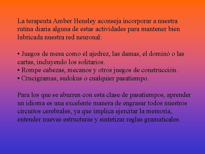 La terapeuta Amber Hensley aconseja incorporar a nuestra rutina diaria alguna de estas actividades