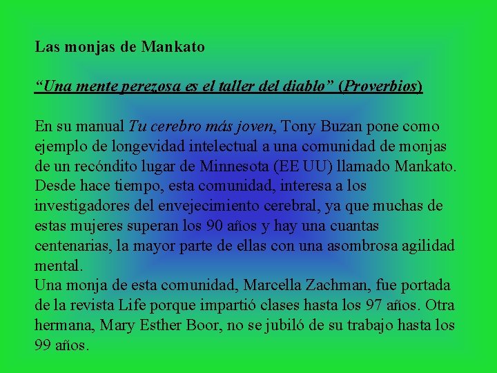 Las monjas de Mankato “Una mente perezosa es el taller del diablo” (Proverbios) En