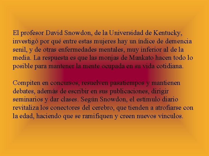 El profesor David Snowdon, de la Universidad de Kentucky, investigó por qué entre estas