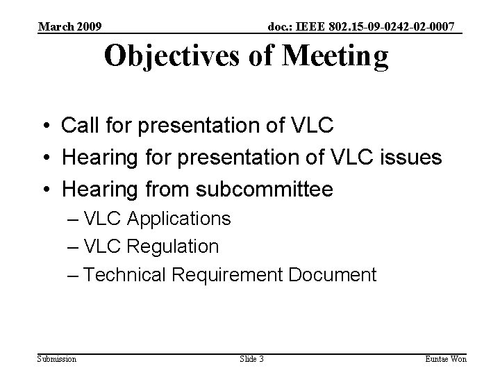 March 2009 doc. : IEEE 802. 15 -09 -0242 -02 -0007 Objectives of Meeting