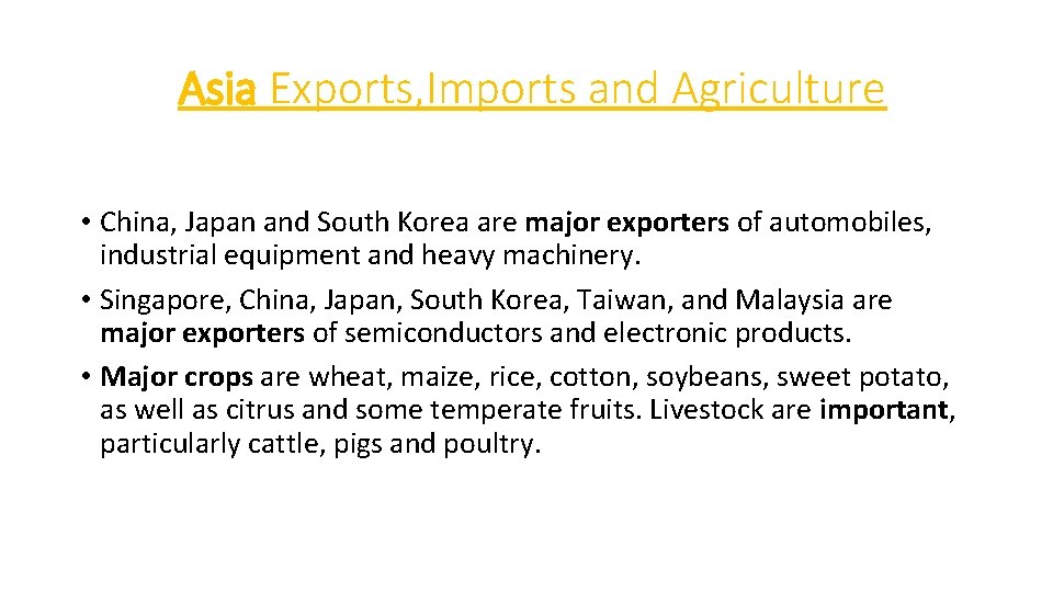 Asia Exports, Imports and Agriculture • China, Japan and South Korea are major exporters