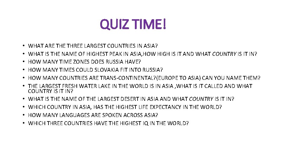 QUIZ TIME! • • • WHAT ARE THREE LARGEST COUNTRIES IN ASIA? WHAT IS