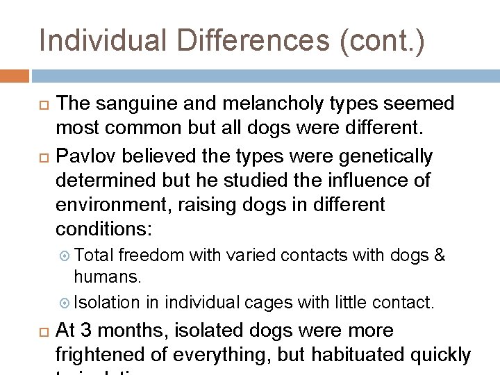 Individual Differences (cont. ) The sanguine and melancholy types seemed most common but all