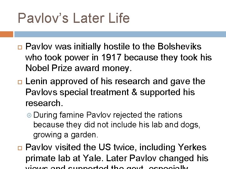 Pavlov’s Later Life Pavlov was initially hostile to the Bolsheviks who took power in