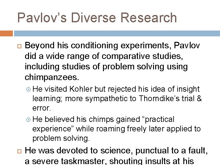 Pavlov’s Diverse Research Beyond his conditioning experiments, Pavlov did a wide range of comparative