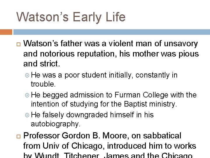 Watson’s Early Life Watson’s father was a violent man of unsavory and notorious reputation,