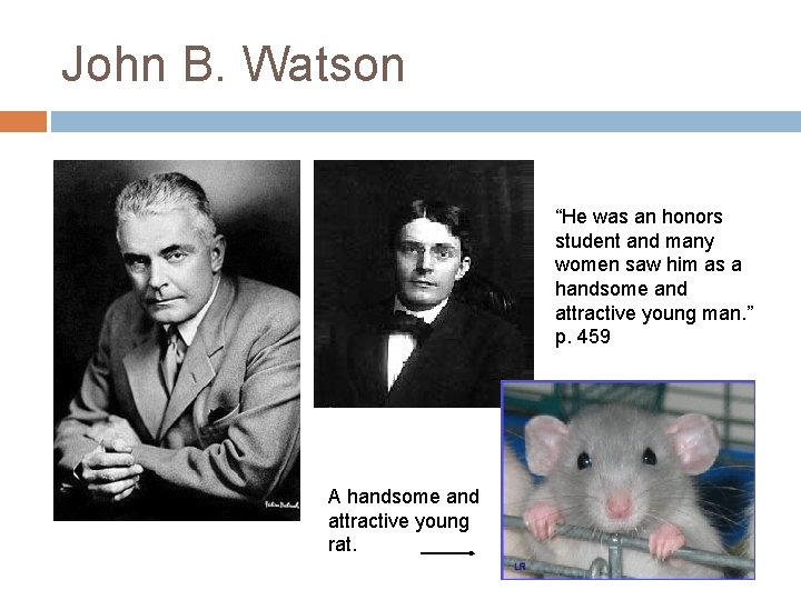 John B. Watson “He was an honors student and many women saw him as