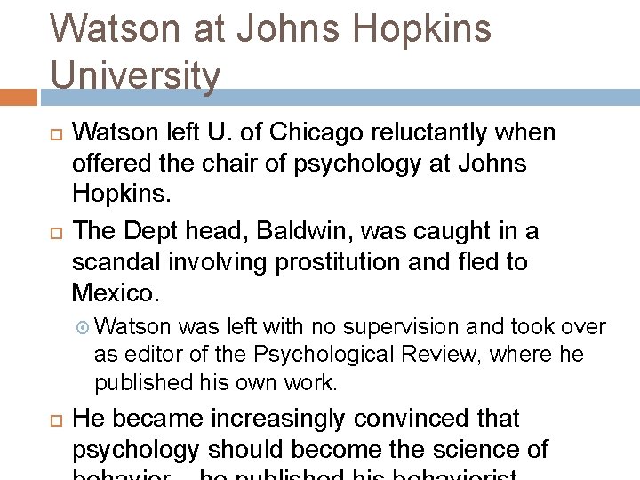 Watson at Johns Hopkins University Watson left U. of Chicago reluctantly when offered the