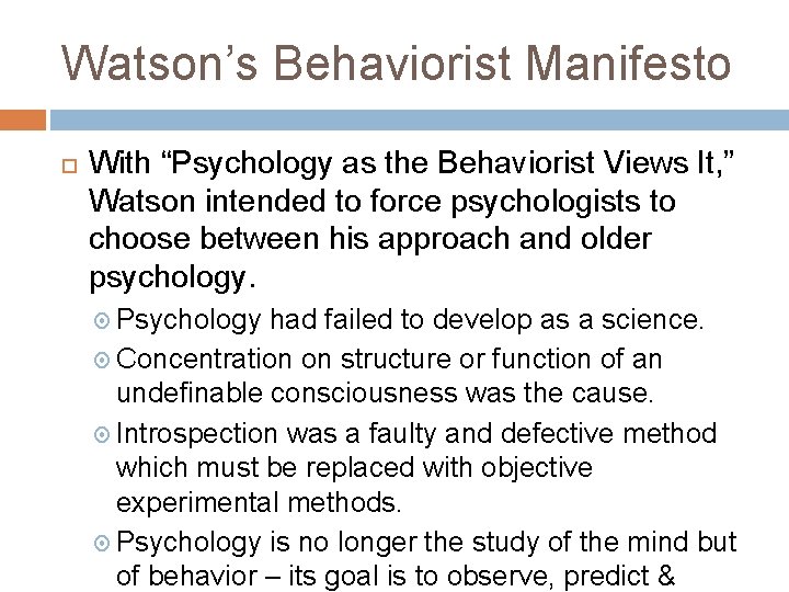 Watson’s Behaviorist Manifesto With “Psychology as the Behaviorist Views It, ” Watson intended to
