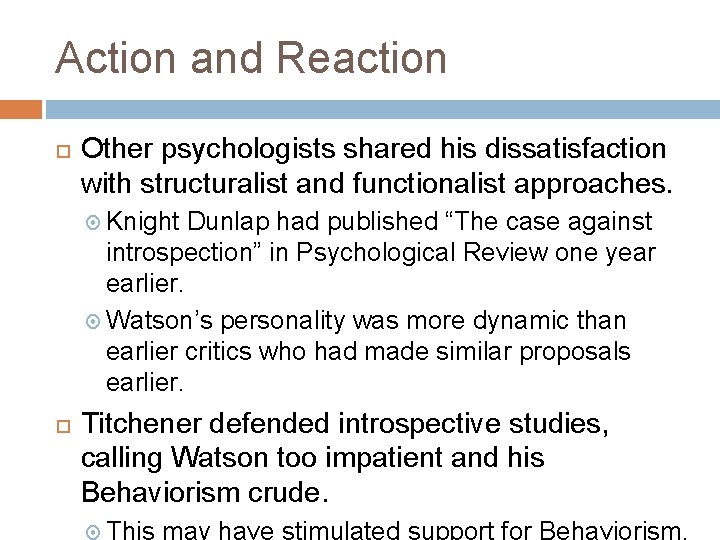 Action and Reaction Other psychologists shared his dissatisfaction with structuralist and functionalist approaches. Knight