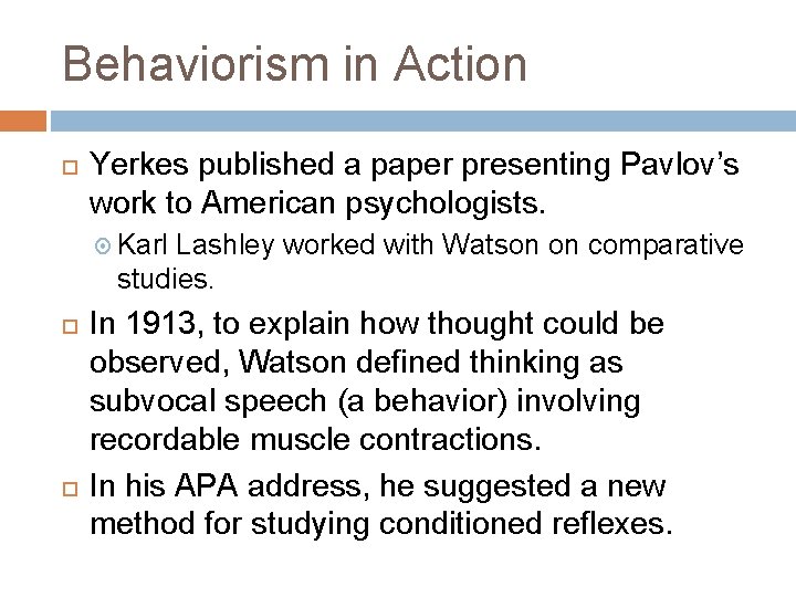 Behaviorism in Action Yerkes published a paper presenting Pavlov’s work to American psychologists. Karl