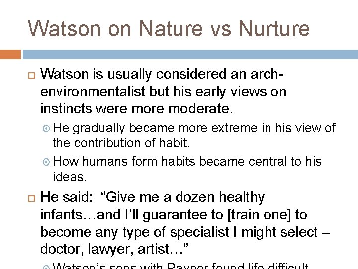 Watson on Nature vs Nurture Watson is usually considered an archenvironmentalist but his early