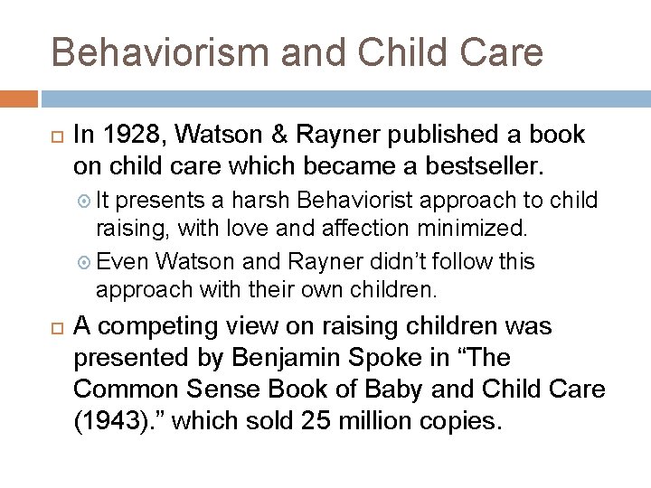 Behaviorism and Child Care In 1928, Watson & Rayner published a book on child