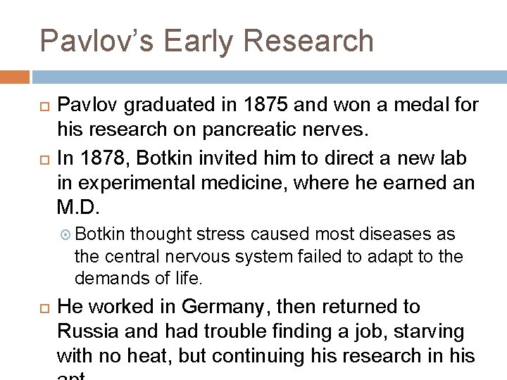 Pavlov’s Early Research Pavlov graduated in 1875 and won a medal for his research