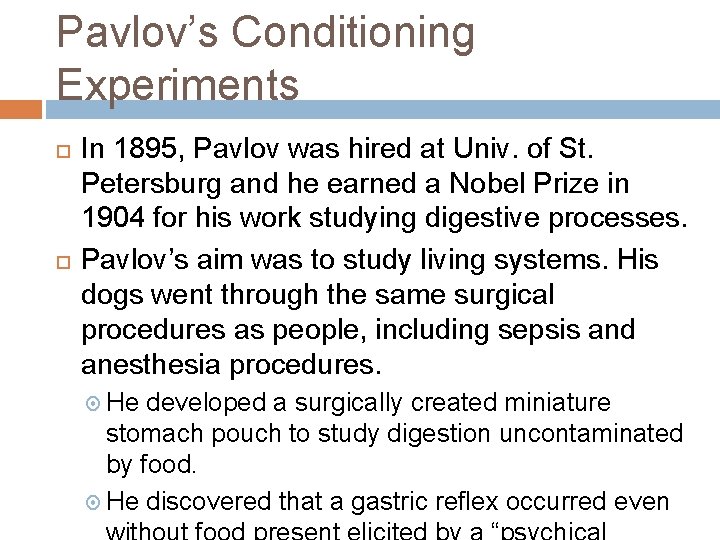 Pavlov’s Conditioning Experiments In 1895, Pavlov was hired at Univ. of St. Petersburg and