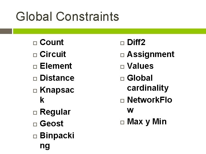 Global Constraints Count Circuit Element Distance Knapsac k Regular Geost Binpacki ng Diff 2