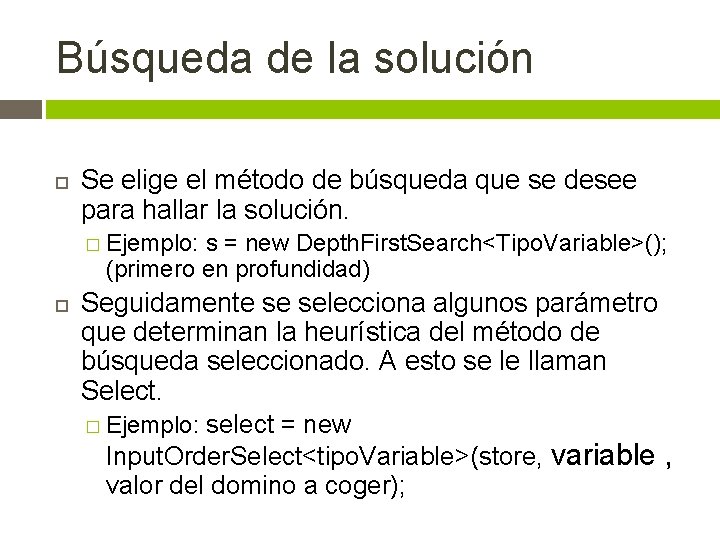 Búsqueda de la solución Se elige el método de búsqueda que se desee para