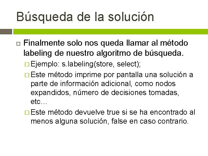 Búsqueda de la solución Finalmente solo nos queda llamar al método labeling de nuestro
