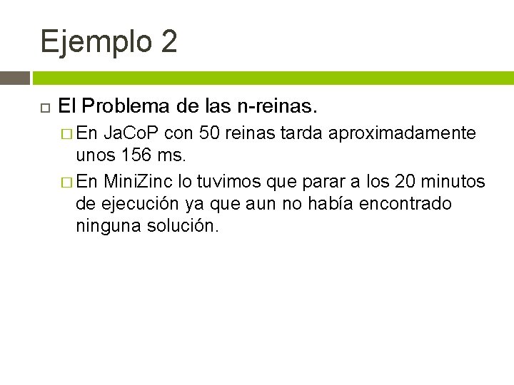 Ejemplo 2 El Problema de las n-reinas. � En Ja. Co. P con 50