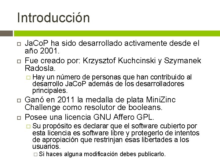 Introducción Ja. Co. P ha sido desarrollado activamente desde el año 2001. Fue creado