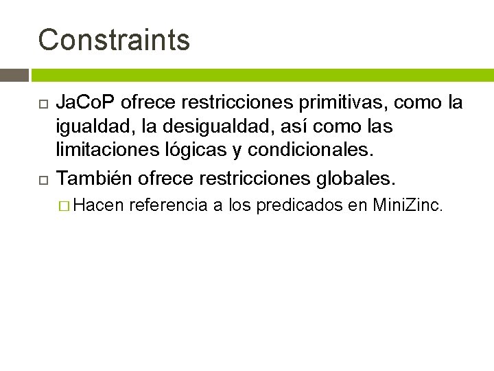 Constraints Ja. Co. P ofrece restricciones primitivas, como la igualdad, la desigualdad, así como