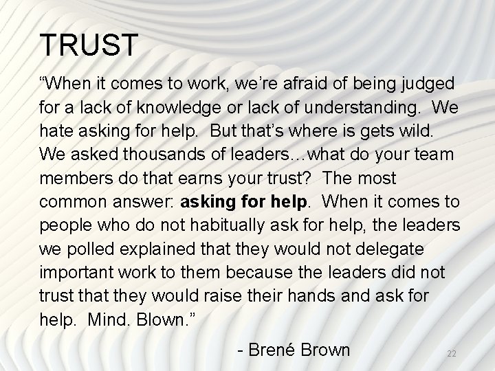 TRUST “When it comes to work, we’re afraid of being judged for a lack