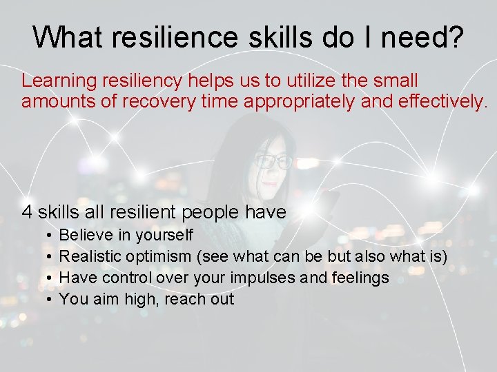 What resilience skills do I need? Learning resiliency helps us to utilize the small