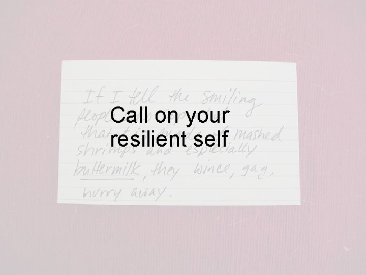 Call on your resilient self 