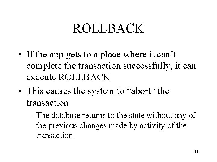 ROLLBACK • If the app gets to a place where it can’t complete the