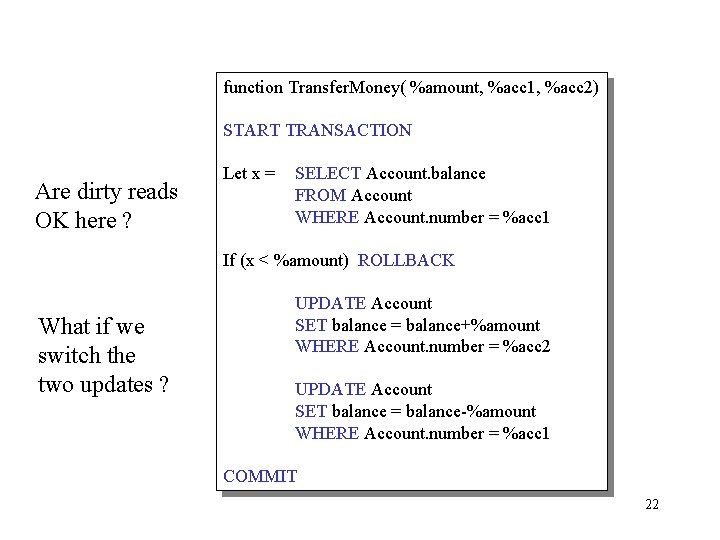 function Transfer. Money( %amount, %acc 1, %acc 2) START TRANSACTION Are dirty reads OK