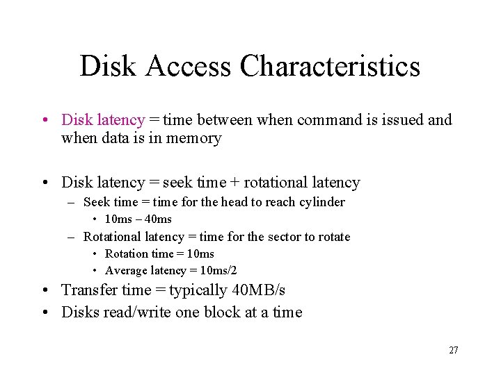 Disk Access Characteristics • Disk latency = time between when command is issued and