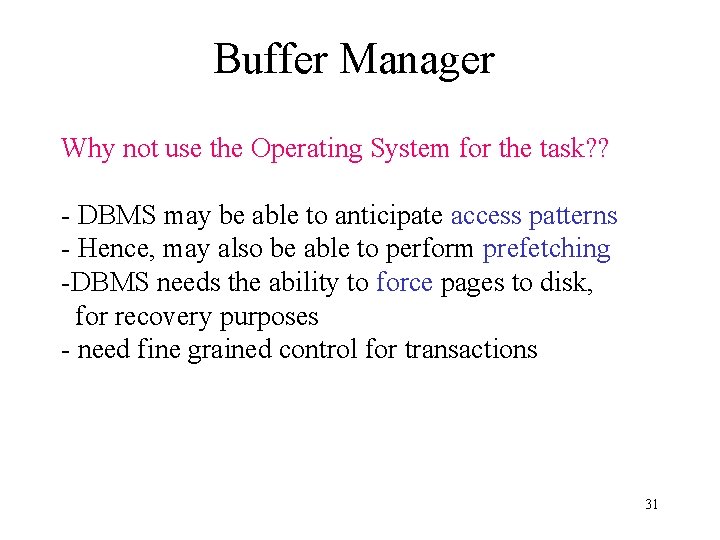 Buffer Manager Why not use the Operating System for the task? ? - DBMS