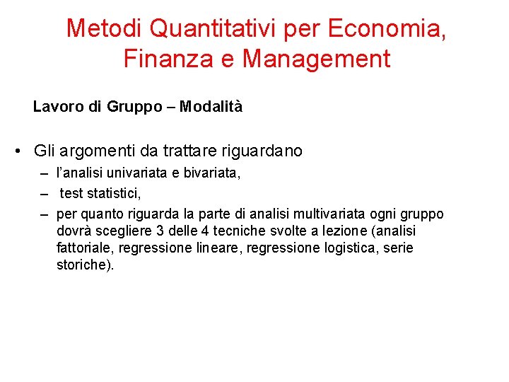 Metodi Quantitativi per Economia, Finanza e Management Lavoro di Gruppo – Modalità • Gli