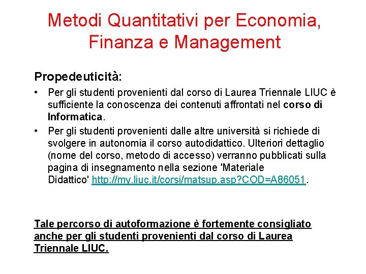 Metodi Quantitativi per Economia, Finanza e Management Propedeuticità: • Per gli studenti provenienti dal