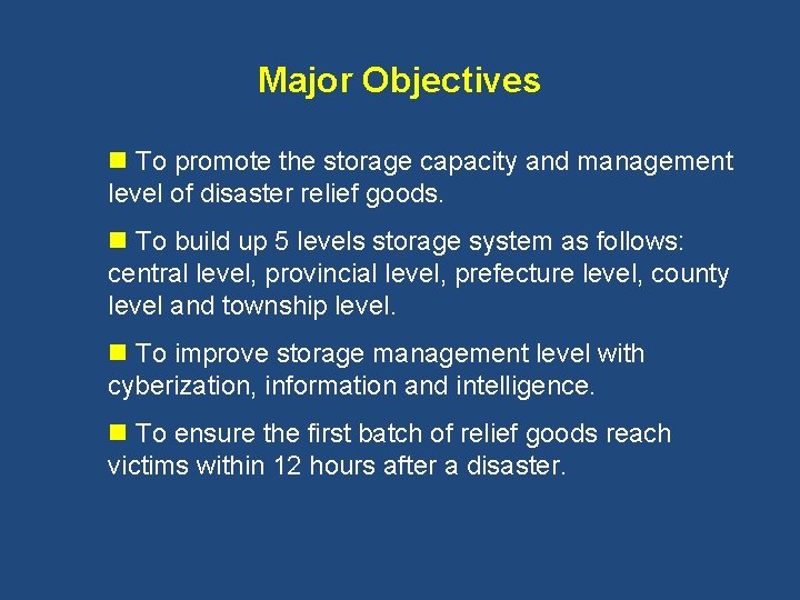 Major Objectives n To promote the storage capacity and management level of disaster relief