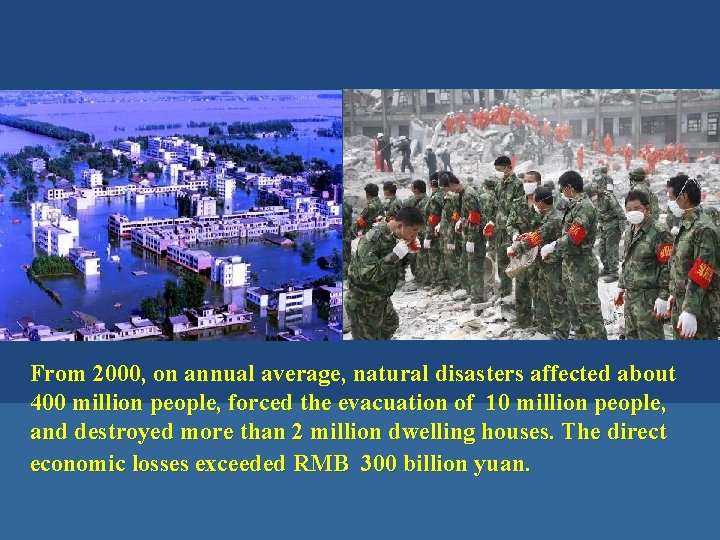 From 2000, on annual average, natural disasters affected about 400 million people, forced the