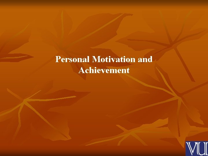 Personal Motivation and Achievement 