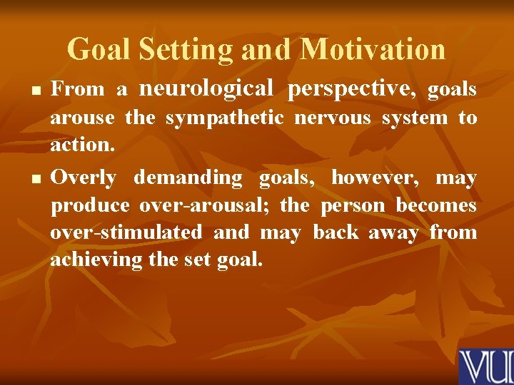 Goal Setting and Motivation n n From a neurological perspective, goals arouse the sympathetic
