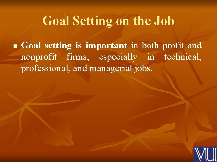 Goal Setting on the Job n Goal setting is important in both profit and