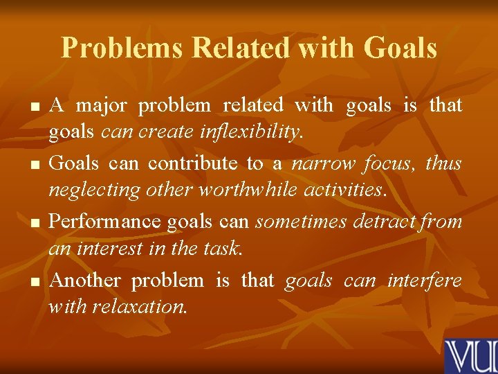Problems Related with Goals n n A major problem related with goals is that