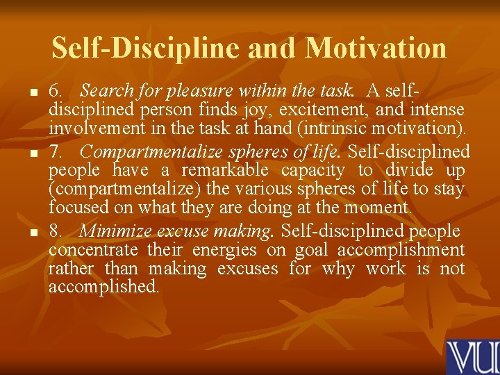 Self-Discipline and Motivation n 6. Search for pleasure within the task. A selfdisciplined person