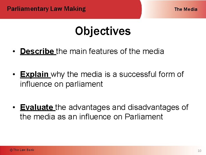 Parliamentary Law Making The Media Objectives • Describe the main features of the media