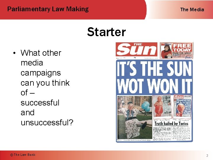 Parliamentary Law Making The Media Starter • What other media campaigns can you think