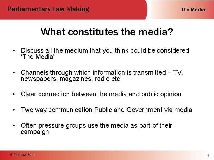 Parliamentary Law Making The Media What constitutes the media? • Discuss all the medium