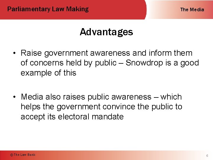 Parliamentary Law Making The Media Advantages • Raise government awareness and inform them of